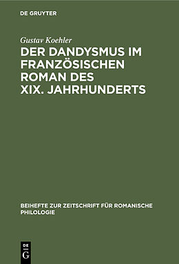 E-Book (pdf) Der Dandysmus im französischen Roman des XIX. Jahrhunderts von Gustav Koehler