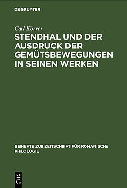 Fester Einband Stendhal und der Ausdruck der Gemütsbewegungen in seinen Werken von Carl Körver