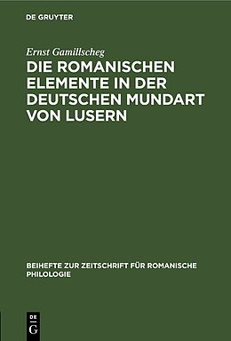 Fester Einband Die romanischen Elemente in der deutschen Mundart von Lusern von Ernst Gamillscheg