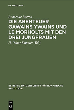 E-Book (pdf) Die Abenteuer Gawains Ywains und Le Morholts mit den drei Jungfrauen von Robert de Borron