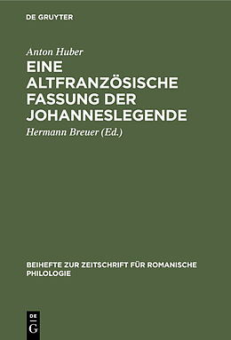 E-Book (pdf) Eine altfranzösische Fassung der Johanneslegende von Anton Huber