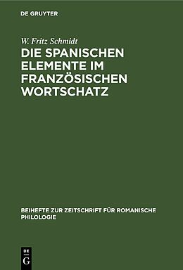Fester Einband Die spanischen Elemente im französischen Wortschatz von W. Fritz Schmidt