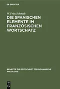 E-Book (pdf) Die spanischen Elemente im französischen Wortschatz von W. Fritz Schmidt
