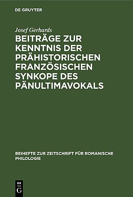 Fester Einband Beiträge zur Kenntnis der prähistorischen französischen Synkope des Pänultimavokals von Josef Gerhards