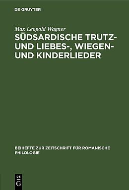 Fester Einband Südsardische Trutz- und Liebes-, Wiegen- und Kinderlieder von Max Leopold Wagner