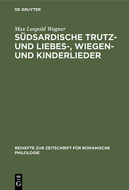 E-Book (pdf) Südsardische Trutz- und Liebes-, Wiegen- und Kinderlieder von Max Leopold Wagner