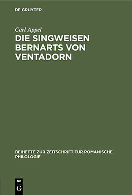 Fester Einband Die Singweisen Bernarts von Ventadorn von Carl Appel
