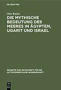 E-Book (pdf) Die mythische Bedeutung des meeres in Ägypten, Ugarit und Israel von Otto Kaiser