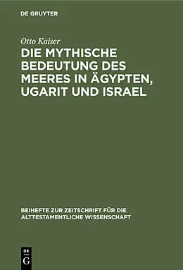 E-Book (pdf) Die mythische Bedeutung des meeres in Ägypten, Ugarit und Israel von Otto Kaiser