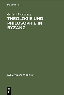 eBook (pdf) Theologie und Philosophie in Byzanz de Gerhard Podskalsky