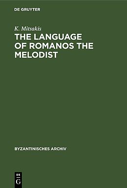 Livre Relié The Language of Romanos the Melodist de K. Mitsakis