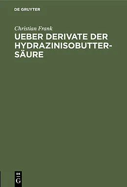 E-Book (pdf) Ueber Derivate der Hydrazinisobuttersäure von Christian Frank