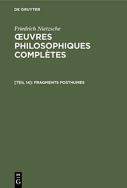 E-Book (pdf) Friedrich Nietzsche: uvres Philosophiques Complètes / Fragments posthumes von Friedrich Nietzsche