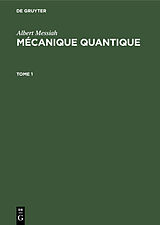 eBook (pdf) Albert Messiah: Mécanique quantique / Albert Messiah: Mécanique quantique. Tome 1 de Albert Messiah