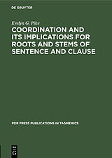 E-Book (pdf) Coordination and Its Implications for Roots and Stems of Sentence and Clause von Evelyn G. Pike