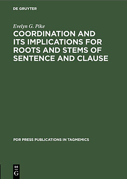 eBook (pdf) Coordination and Its Implications for Roots and Stems of Sentence and Clause de Evelyn G. Pike