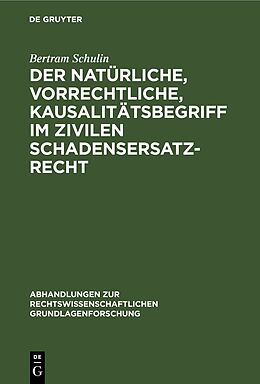 Fester Einband Der natürliche, vorrechtliche, Kausalitätsbegriff im zivilen Schadensersatzrecht von Bertram Schulin