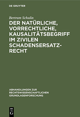 E-Book (pdf) Der natürliche, vorrechtliche, Kausalitätsbegriff im zivilen Schadensersatzrecht von Bertram Schulin