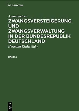 PDF Zwangsversteigerung und Zwangsverwaltung in der Bundesrepublik Deutschland. Band 3 von Anton Steiner