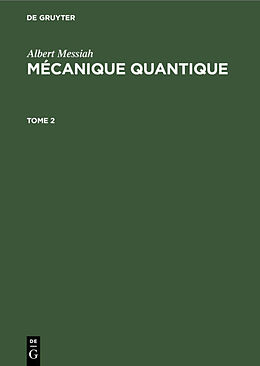 Livre Relié Albert Messiah: Mécanique quantique. Tome 2 de Albert Messiah