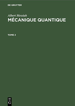 E-Book (pdf) Albert Messiah: Mécanique quantique / Albert Messiah: Mécanique quantique. Tome 2 von Albert Messiah