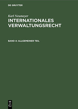 Fester Einband Karl Neumeyer: Internationales Verwaltungsrecht / Allgemeiner Teil von Karl Neumeyer