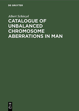 Fester Einband Catalogue of Unbalanced Chromosome Aberrations in Man von Albert Schinzel