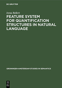 Livre Relié Feature System for Quantification Structures in Natural Language de Irena Bellert