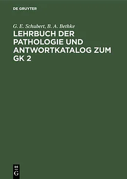 E-Book (pdf) Lehrbuch der Pathologie und Antwortkatalog zum GK 2 von G. E. Schubert, B. A. Bethke