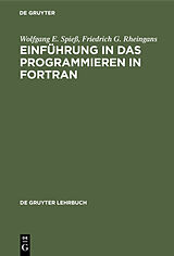 E-Book (pdf) Einführung in das Programmieren in FORTRAN von Wolfgang E. Spieß, Friedrich G. Rheingans