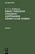PDF Ernst Theodor Amadeus Hoffmanns sämmtliche Werke. Band 3 von E. T. A. Hoffmann