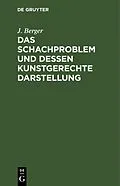 E-Book (pdf) Das Schachproblem und dessen Kunstgerechte Darstellung von J. Berger
