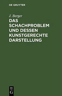 E-Book (pdf) Das Schachproblem und dessen Kunstgerechte Darstellung von J. Berger