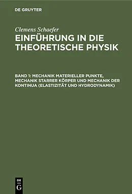 E-Book (pdf) Mechanik materieller Punkte, Mechanik starrer Körper und Mechanik der Kontinua (Elastizität und Hydrodynamik) von Clemens Schaefer