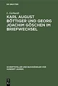 E-Book (pdf) Karl August Böttiger und Georg Joachim Göschen im Briefwechsel von L. Gerhardt