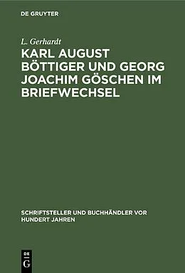 E-Book (pdf) Karl August Böttiger und Georg Joachim Göschen im Briefwechsel von L. Gerhardt