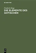 E-Book (pdf) Die Elemente des Gotischen von Friedrich Kluge
