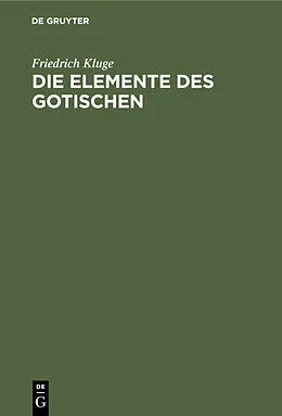 E-Book (pdf) Die Elemente des Gotischen von Friedrich Kluge