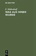 E-Book (pdf) Was aus ihnen wurde von E. Müllenhoff