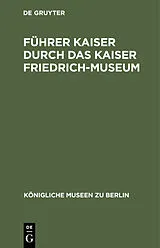 E-Book (pdf) Führer Kaiser durch das Kaiser Friedrich-Museum von 