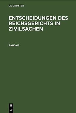 Fester Einband Entscheidungen des Reichsgerichts in Zivilsachen / Entscheidungen des Reichsgerichts in Zivilsachen. Band 46 von 