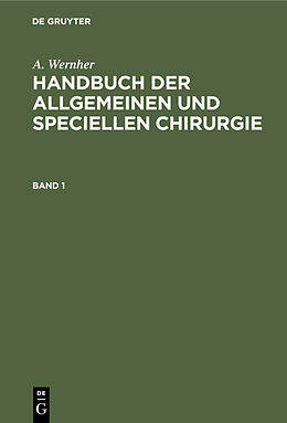 Fester Einband A. Wernher: Handbuch der allgemeinen und speciellen Chirurgie / A. Wernher: Handbuch der allgemeinen und speciellen Chirurgie. Band 1 von A. Wernher