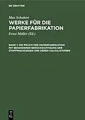 E-Book (pdf) Die Praxis der Papierfabrikation mit besonderer Berücksichtigung der Stoffmischungen und deren Kalkulationen von Max Schubert