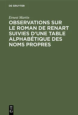 E-Book (pdf) Observations sur le roman de Renart suivies dune table alphabétique des noms propres von Ernest Martin