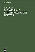 E-Book (pdf) Die Welt als Entwicklung des Geistes von Ludwig Noiré