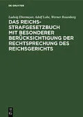 PDF Das Reichs-Strafgesetzbuch mit besonderer Berücksichtigung der Rechtsprechung des Reichsgerichts von Ludwig Ebermayer, Adolf Lobe, Werner Rosenberg