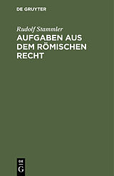 E-Book (pdf) Aufgaben aus dem römischen Recht von Rudolf Stammler