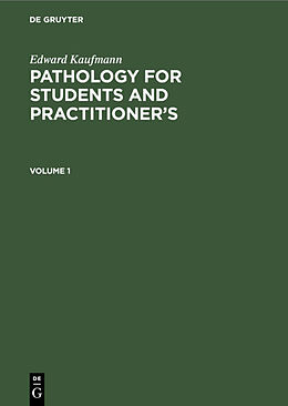 Livre Relié Edward Kaufmann: Pathology for Students and Practitioner s. Volume 1 de Edward Kaufmann