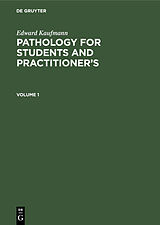 eBook (pdf) Edward Kaufmann: Pathology for Students and Practitioner's. Volume 1 de Edward Kaufmann