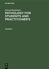 eBook (pdf) Edward Kaufmann: Pathology for Students and Practitioner's. Volume 3 de Edward Kaufmann